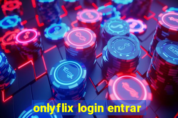 onlyflix login entrar